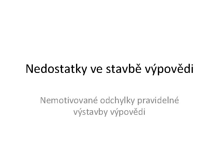 Nedostatky ve stavbě výpovědi Nemotivované odchylky pravidelné výstavby výpovědi 