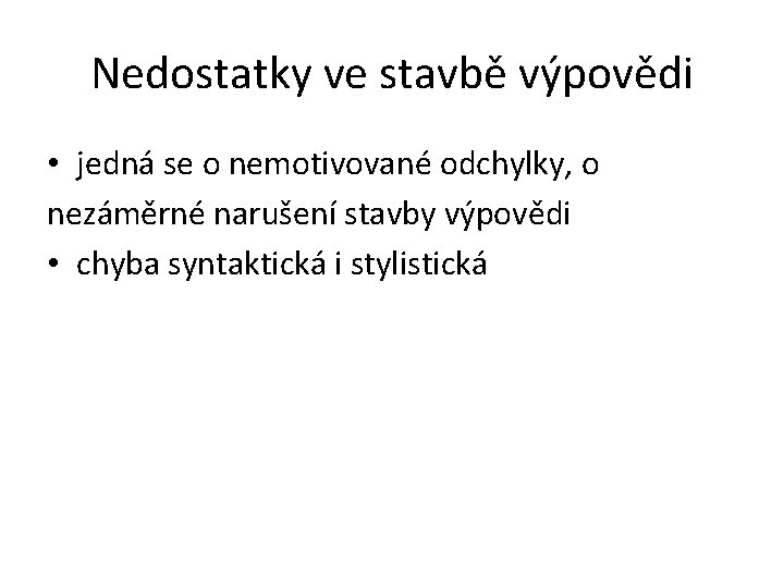 Nedostatky ve stavbě výpovědi • jedná se o nemotivované odchylky, o nezáměrné narušení stavby