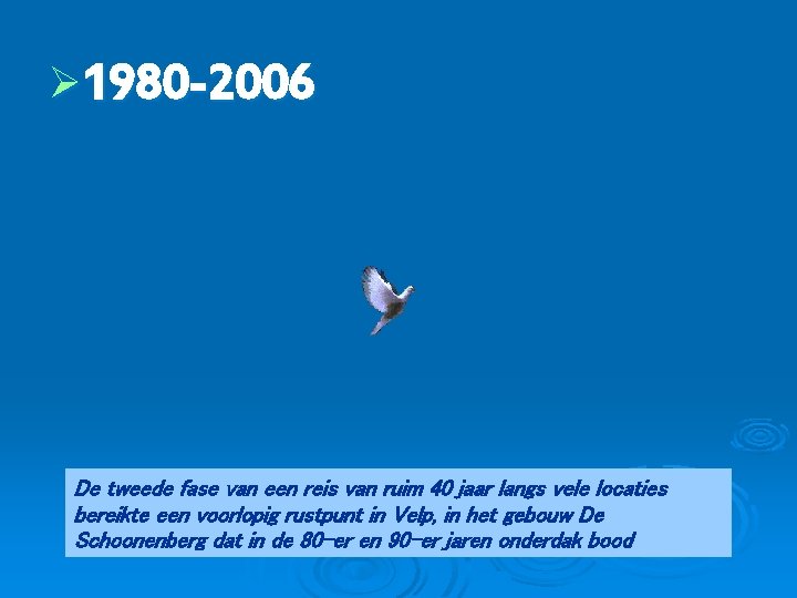 Ø 1980 -2006 De tweede fase van een reis van ruim 40 jaar langs