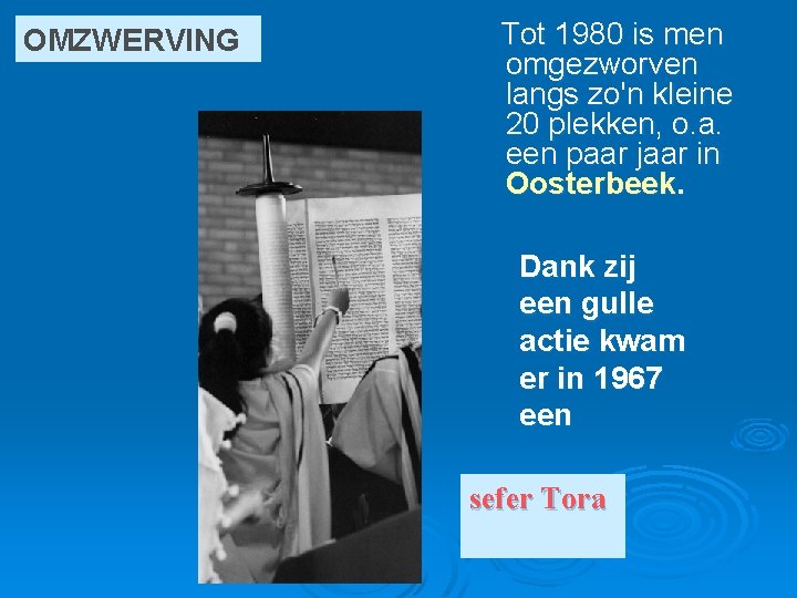 OMZWERVING Tot 1980 is men omgezworven langs zo'n kleine 20 plekken, o. a. een