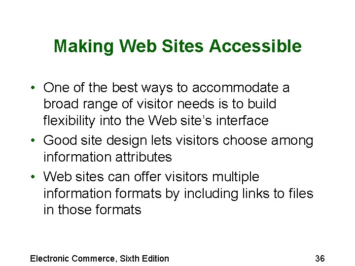 Making Web Sites Accessible • One of the best ways to accommodate a broad