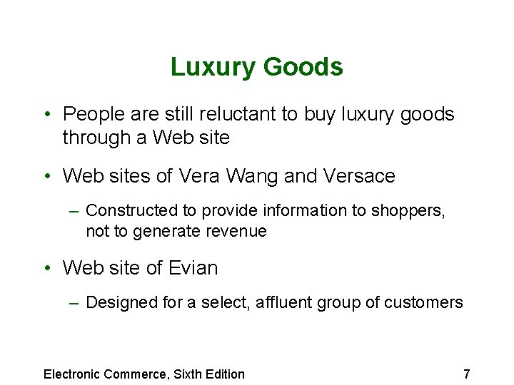 Luxury Goods • People are still reluctant to buy luxury goods through a Web
