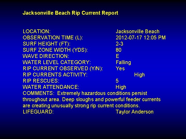 Jacksonville Beach Rip Current Report LOCATION: Jacksonville Beach OBSERVATION TIME (L): 2012 -07 -17