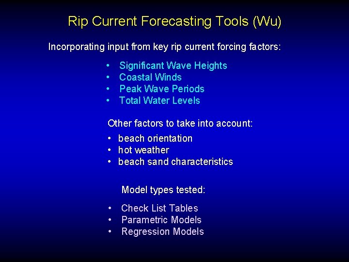 Rip Current Forecasting Tools (Wu) Incorporating input from key rip current forcing factors: •