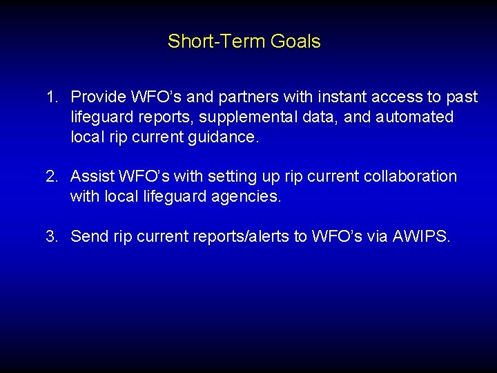 Short-Term Goals 1. Provide WFO’s and partners with instant access to past lifeguard reports,