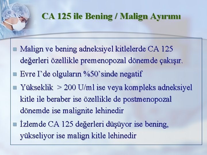 CA 125 ile Bening / Malign Ayırımı n Malign ve bening adneksiyel kitlelerde CA