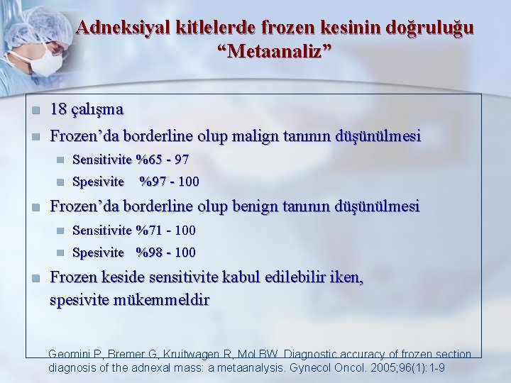 Adneksiyal kitlelerde frozen kesinin doğruluğu “Metaanaliz” n 18 çalışma n Frozen’da borderline olup malign