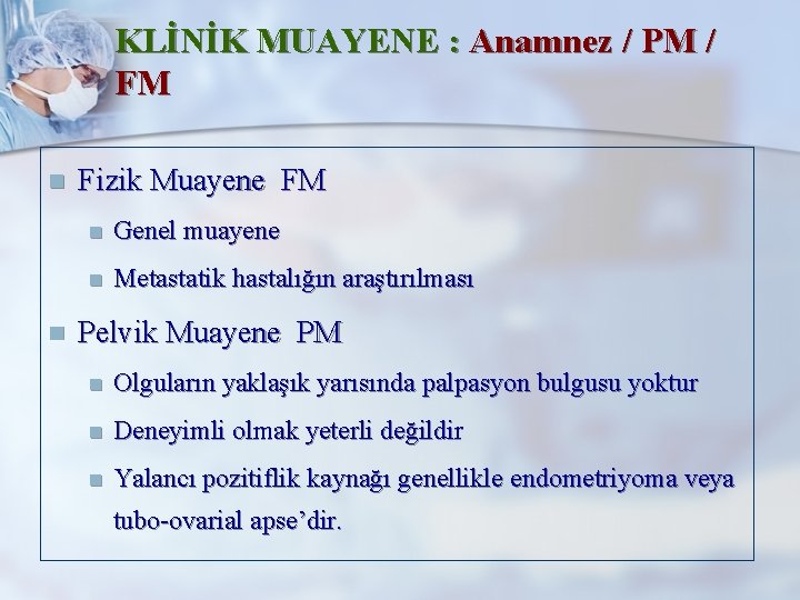 KLİNİK MUAYENE : Anamnez / PM / FM n n Fizik Muayene FM n