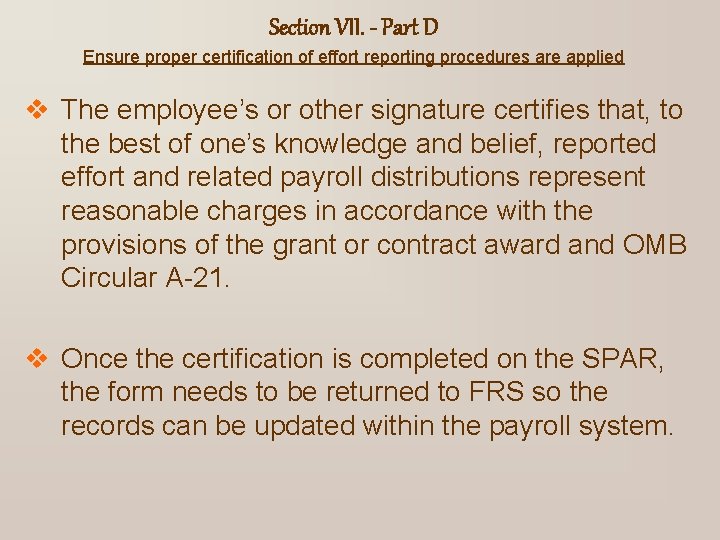 Section VII. - Part D Ensure proper certification of effort reporting procedures are applied