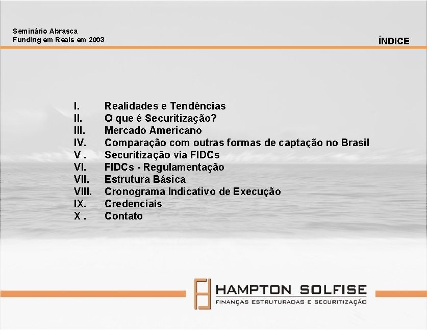 Seminário Abrasca Funding em Reais em 2003 I. III. IV. V. VIII. IX. X.