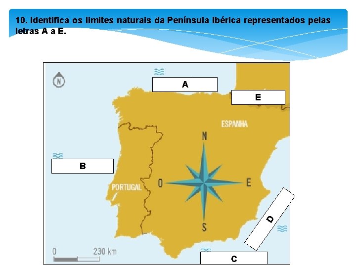 10. Identifica os limites naturais da Península Ibérica representados pelas letras A a E.