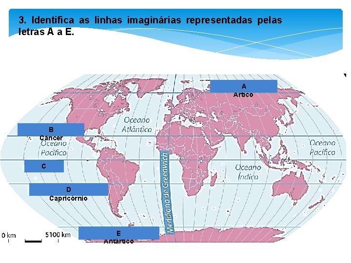 3. Identifica as linhas imaginárias representadas pelas letras A a E. Círculo A Polar