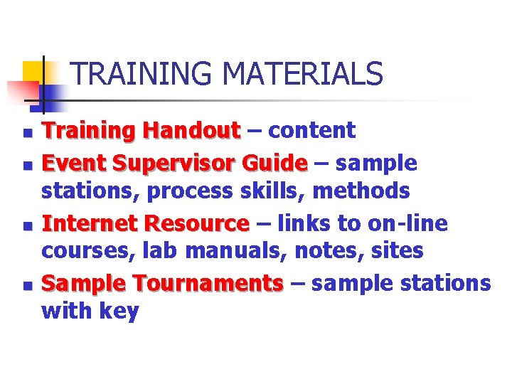 TRAINING MATERIALS n n Training Handout – content Training Handout Event Supervisor Guide –