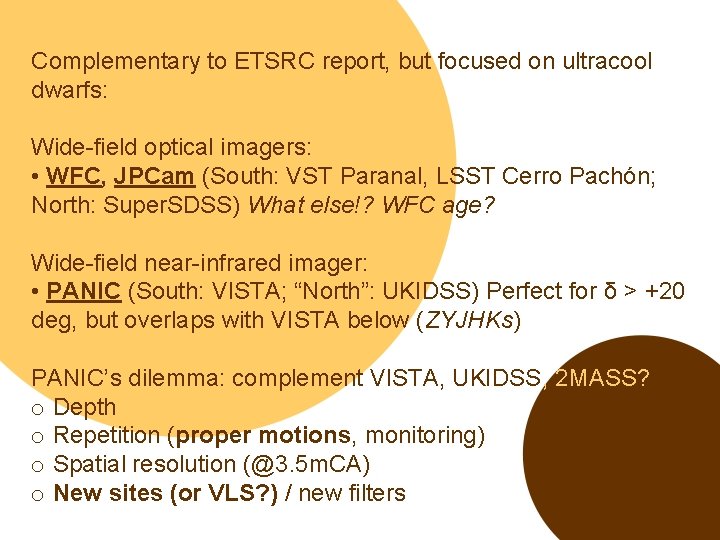 Complementary to ETSRC report, but focused on ultracool dwarfs: Wide-field optical imagers: • WFC,