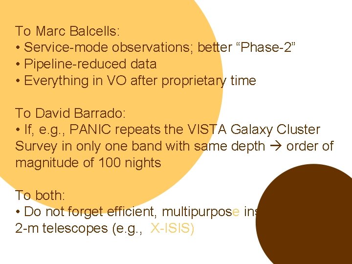 To Marc Balcells: • Service-mode observations; better “Phase-2” • Pipeline-reduced data • Everything in