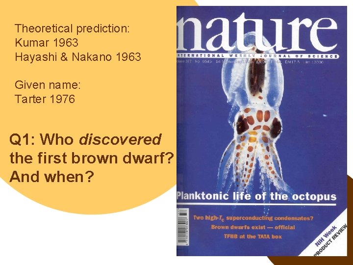 Theoretical prediction: Kumar 1963 Hayashi & Nakano 1963 Given name: Tarter 1976 Q 1: