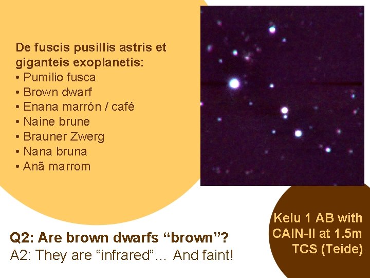 De fuscis pusillis astris et giganteis exoplanetis: • Pumilio fusca • Brown dwarf •