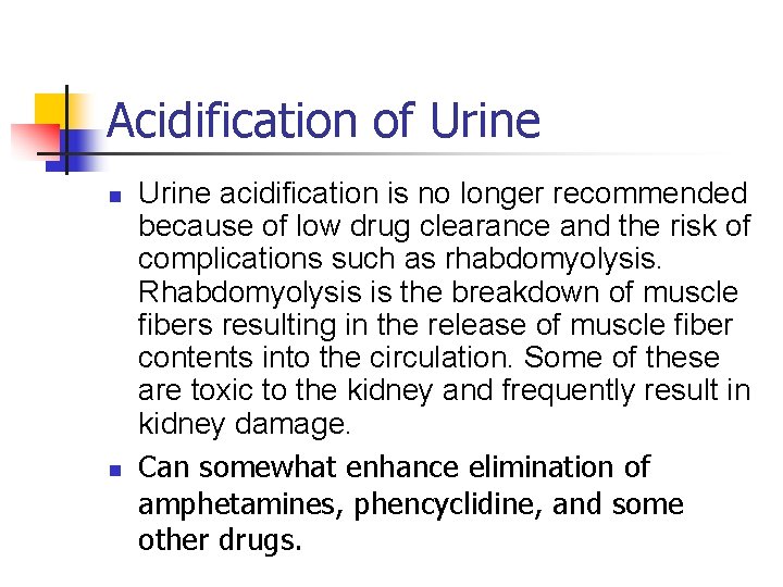 Acidification of Urine n n Urine acidification is no longer recommended because of low