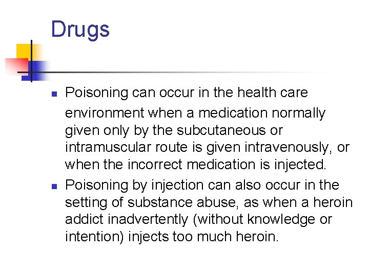 Drugs n n Poisoning can occur in the health care environment when a medication