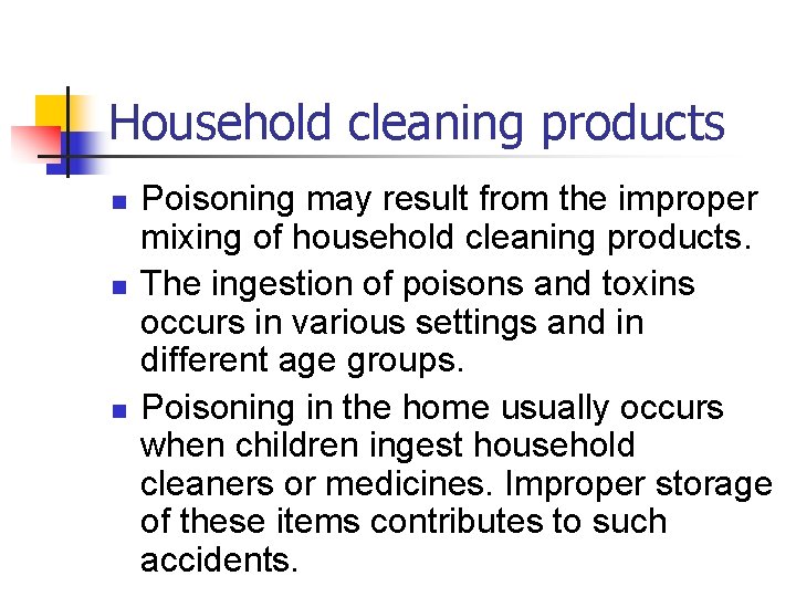 Household cleaning products n n n Poisoning may result from the improper mixing of