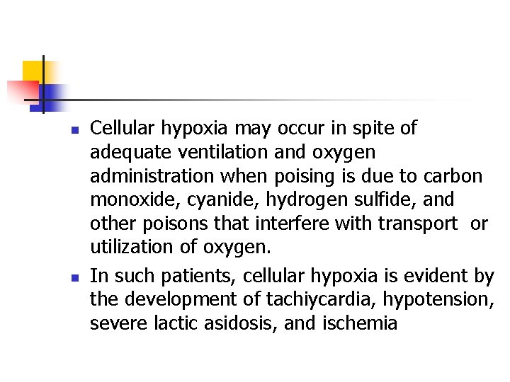 n n Cellular hypoxia may occur in spite of adequate ventilation and oxygen administration