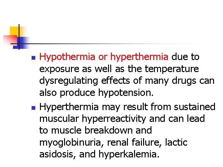 n n Hypothermia or hyperthermia due to exposure as well as the temperature dysregulating