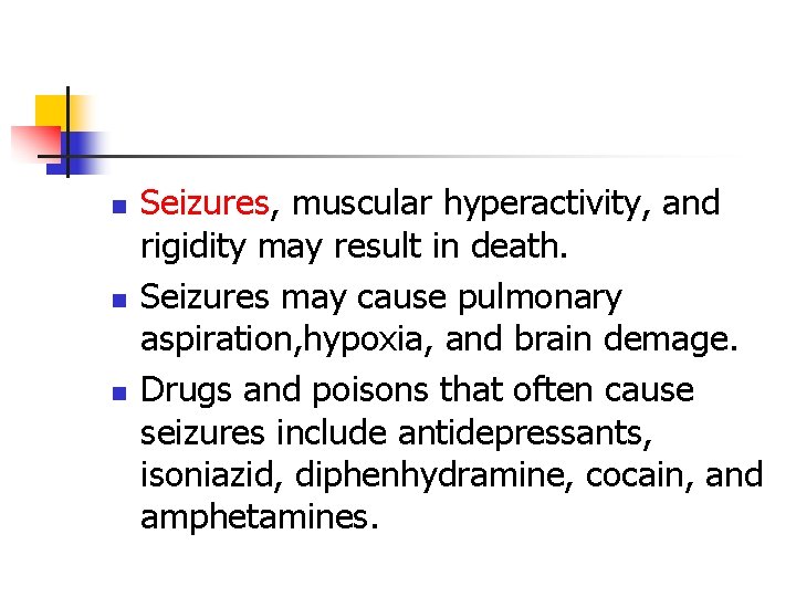 n n n Seizures, muscular hyperactivity, and rigidity may result in death. Seizures may
