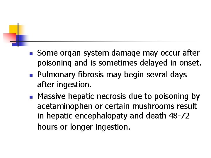 n n n Some organ system damage may occur after poisoning and is sometimes