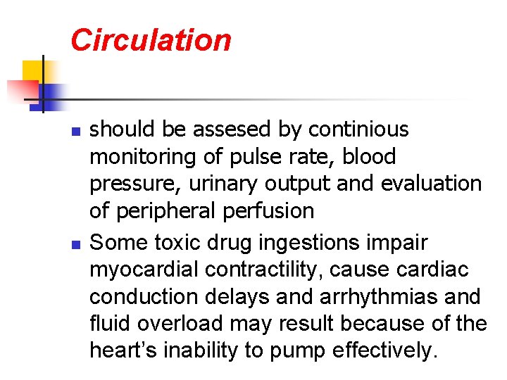 Circulation n n should be assesed by continious monitoring of pulse rate, blood pressure,