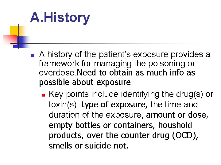 A. History n A history of the patient’s exposure provides a framework for managing