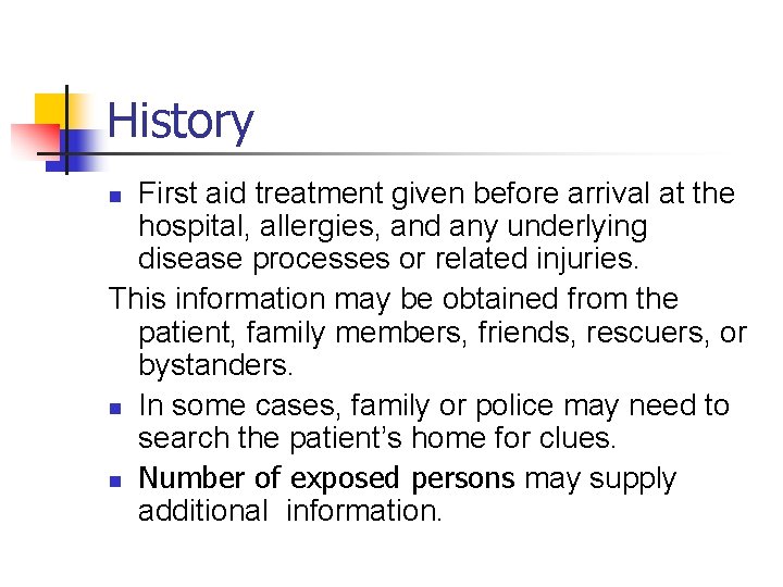 History First aid treatment given before arrival at the hospital, allergies, and any underlying