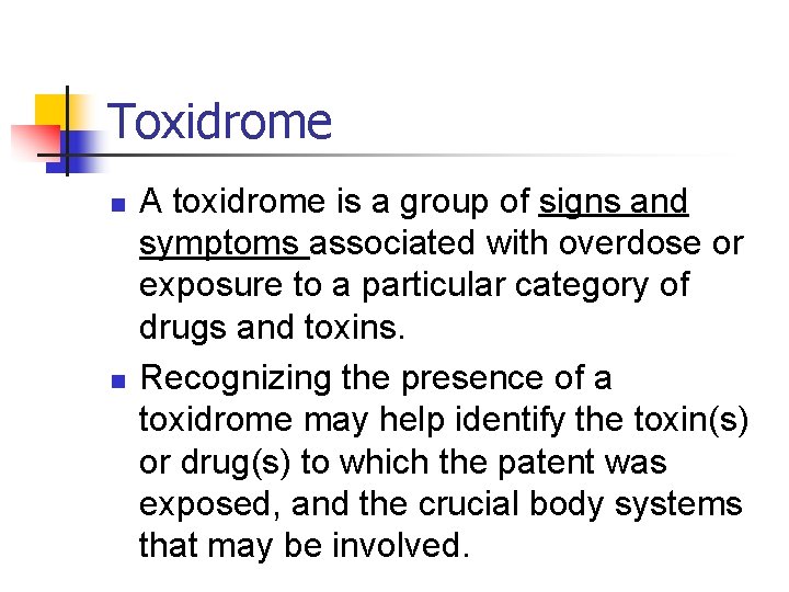 Toxidrome n n A toxidrome is a group of signs and symptoms associated with
