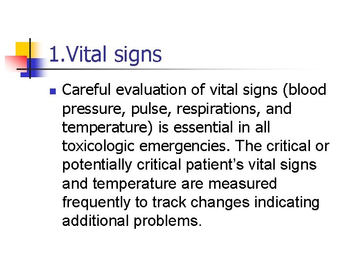 1. Vital signs n Careful evaluation of vital signs (blood pressure, pulse, respirations, and