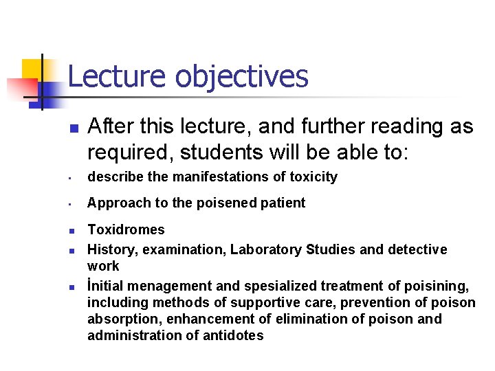 Lecture objectives n After this lecture, and further reading as required, students will be