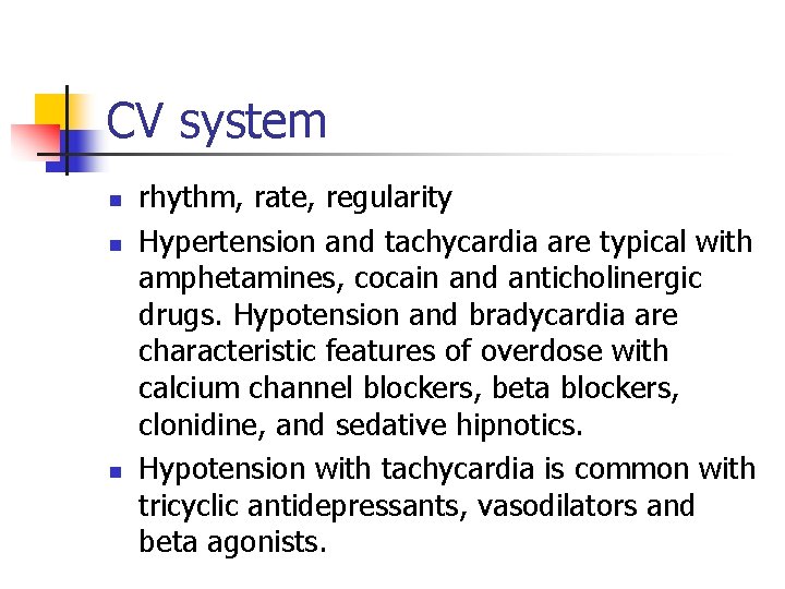 CV system n n n rhythm, rate, regularity Hypertension and tachycardia are typical with
