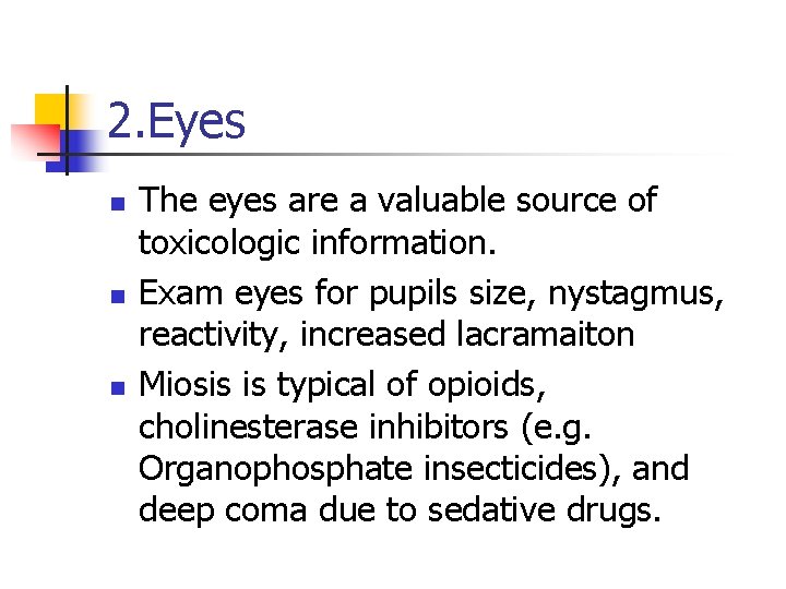 2. Eyes n n n The eyes are a valuable source of toxicologic information.