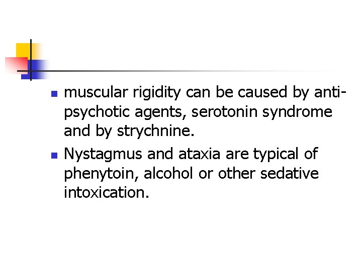 n n muscular rigidity can be caused by antipsychotic agents, serotonin syndrome and by