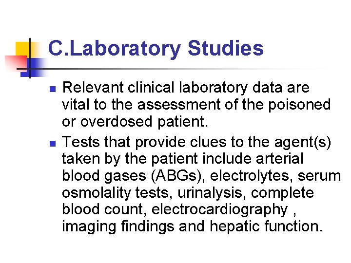 C. Laboratory Studies n n Relevant clinical laboratory data are vital to the assessment