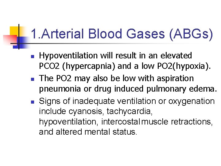 1. Arterial Blood Gases (ABGs) n n n Hypoventilation will result in an elevated