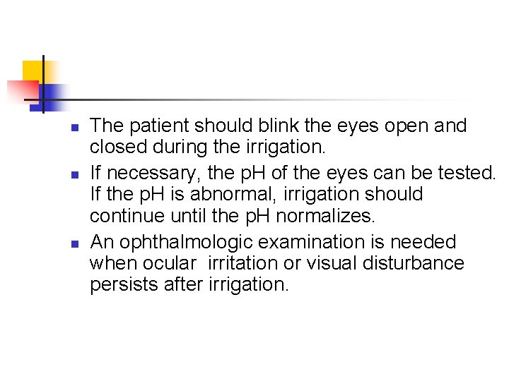 n n n The patient should blink the eyes open and closed during the