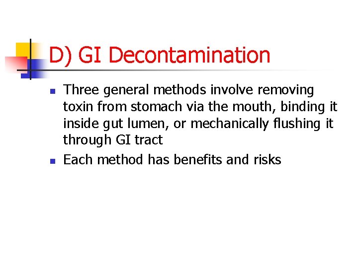 D) GI Decontamination n n Three general methods involve removing toxin from stomach via