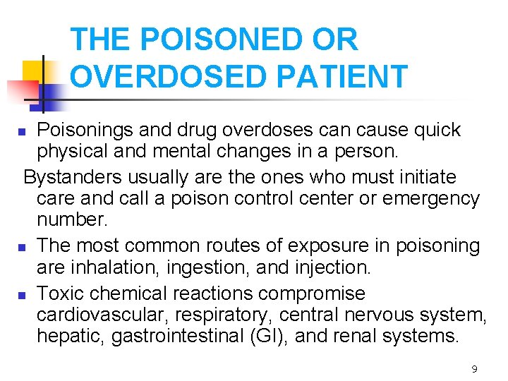 THE POISONED OR OVERDOSED PATIENT Poisonings and drug overdoses can cause quick physical and