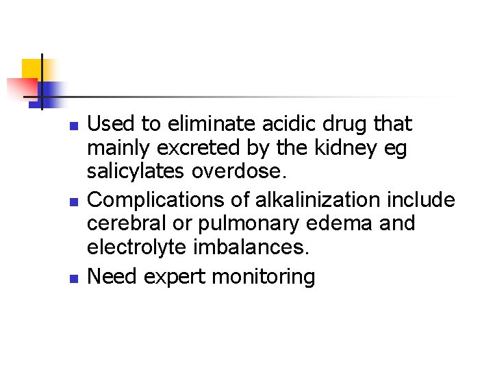 n n n Used to eliminate acidic drug that mainly excreted by the kidney