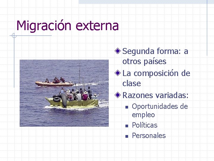 Migración externa Segunda forma: a otros países La composición de clase Razones variadas: n