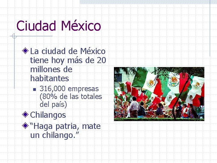 Ciudad México La ciudad de México tiene hoy más de 20 millones de habitantes