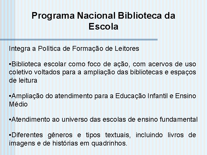 Programa Nacional Biblioteca da Escola Integra a Política de Formação de Leitores • Biblioteca