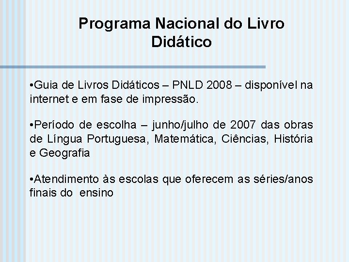 Programa Nacional do Livro Didático • Guia de Livros Didáticos – PNLD 2008 –