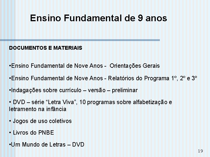 Ensino Fundamental de 9 anos DOCUMENTOS E MATERIAIS • Ensino Fundamental de Nove Anos