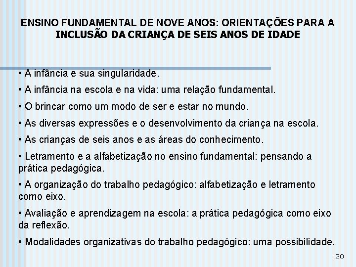 ENSINO FUNDAMENTAL DE NOVE ANOS: ORIENTAÇÕES PARA A INCLUSÃO DA CRIANÇA DE SEIS ANOS