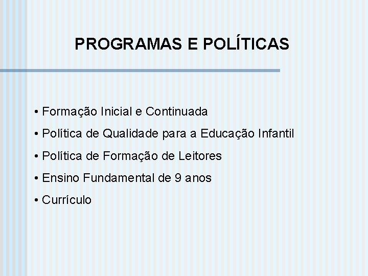 PROGRAMAS E POLÍTICAS • Formação Inicial e Continuada • Política de Qualidade para a